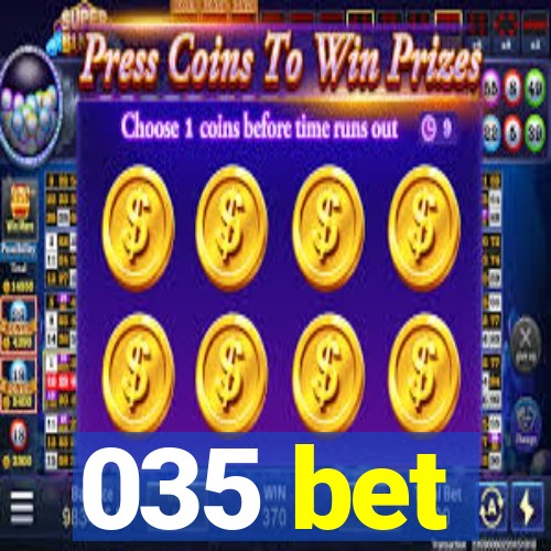 035 bet